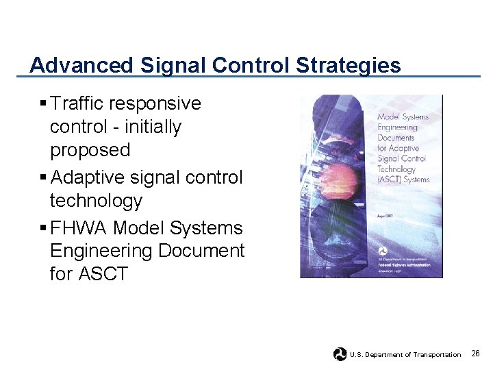 Advanced Signal Control Strategies § Traffic responsive control - initially proposed § Adaptive signal