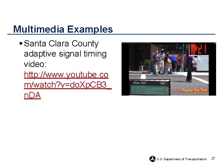 Multimedia Examples § Santa Clara County adaptive signal timing video: http: //www. youtube. co