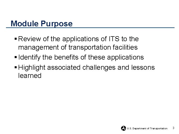 Module Purpose § Review of the applications of ITS to the management of transportation