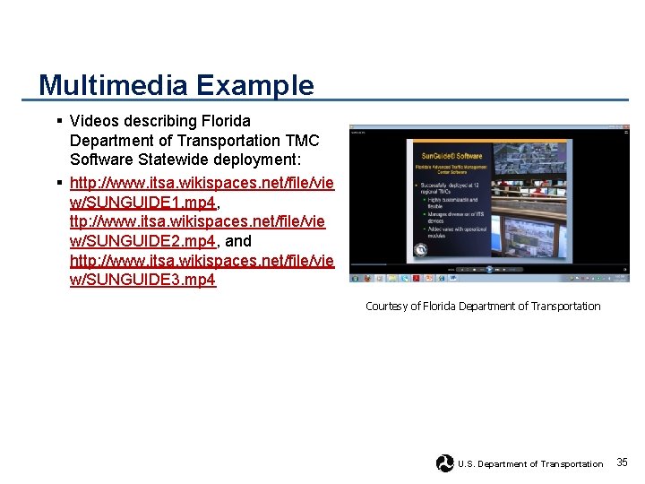 Multimedia Example § Videos describing Florida Department of Transportation TMC Software Statewide deployment: §