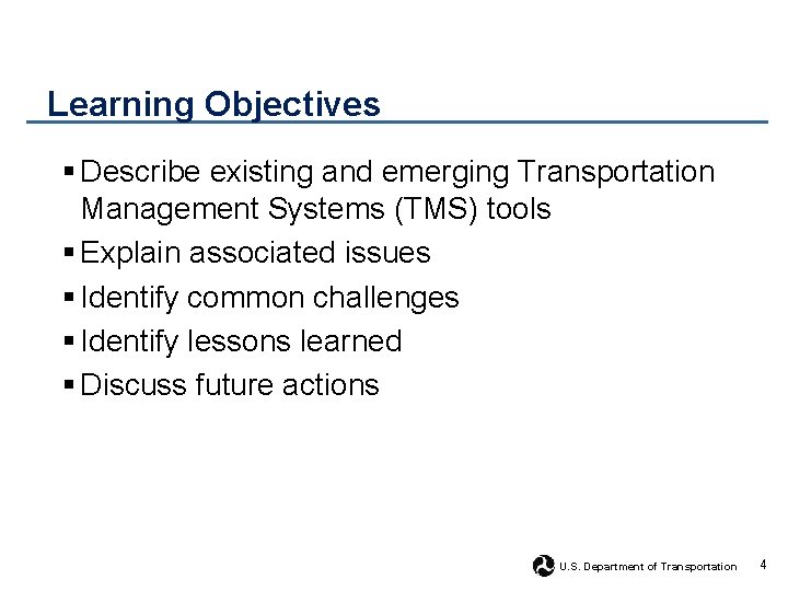 Learning Objectives § Describe existing and emerging Transportation Management Systems (TMS) tools § Explain