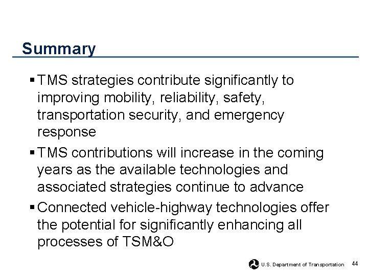 Summary § TMS strategies contribute significantly to improving mobility, reliability, safety, transportation security, and