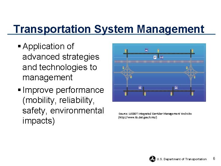 Transportation System Management § Application of advanced strategies and technologies to management § Improve