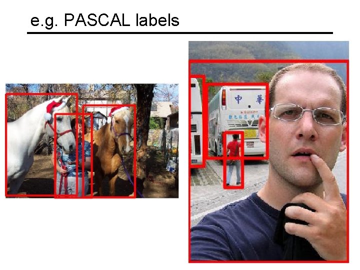 e. g. PASCAL labels 