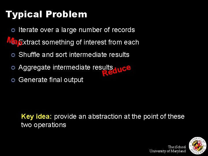 Typical Problem ¢ Iterate over a large number of records M¢ap. Extract something of