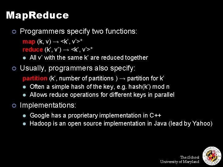 Map. Reduce ¢ Programmers specify two functions: map (k, v) → <k’, v’>* reduce