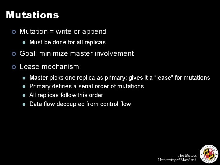 Mutations ¢ Mutation = write or append l Must be done for all replicas