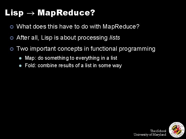 Lisp Map. Reduce? ¢ What does this have to do with Map. Reduce? ¢