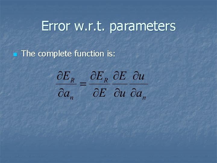 Error w. r. t. parameters n The complete function is: 