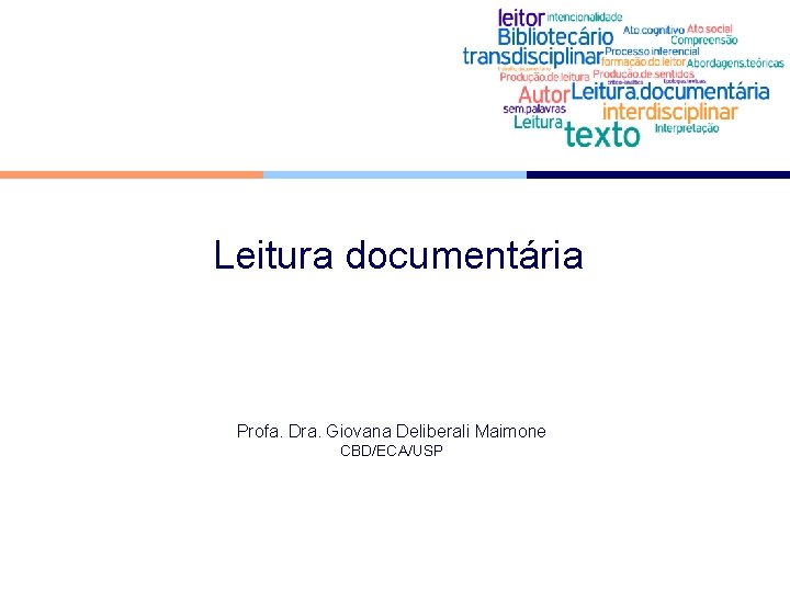 Leitura documentária Profa. Dra. Giovana Deliberali Maimone CBD/ECA/USP 