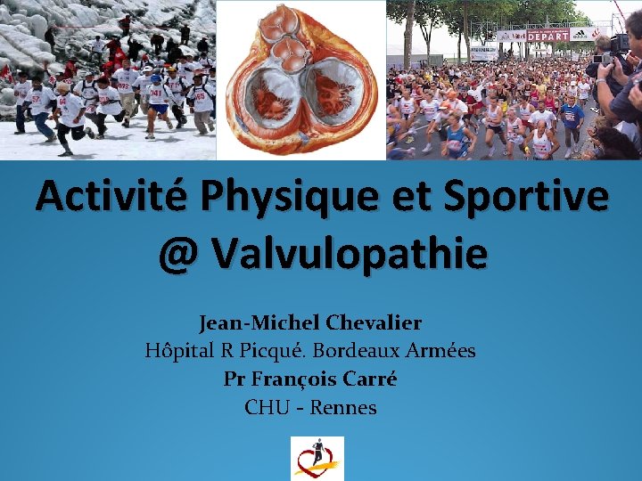Activité Physique et Sportive @ Valvulopathie Jean-Michel Chevalier Hôpital R Picqué. Bordeaux Armées Pr
