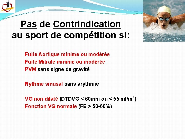 Pas de Contrindication au sport de compétition si: Fuite Aortique minime ou modérée Fuite