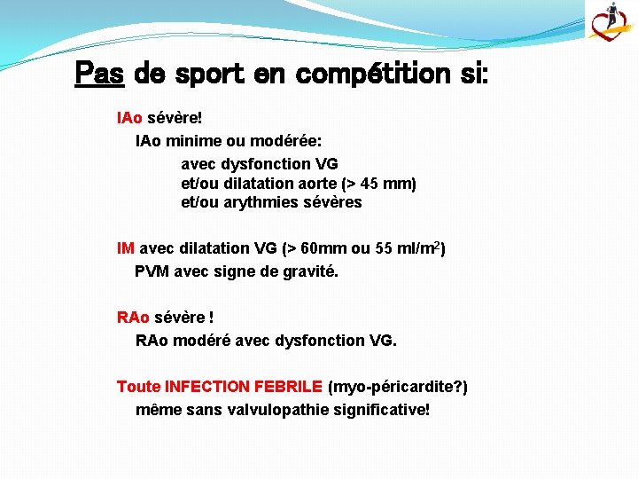 Pas de sport en compétition si: IAo sévère! IAo minime ou modérée: avec dysfonction