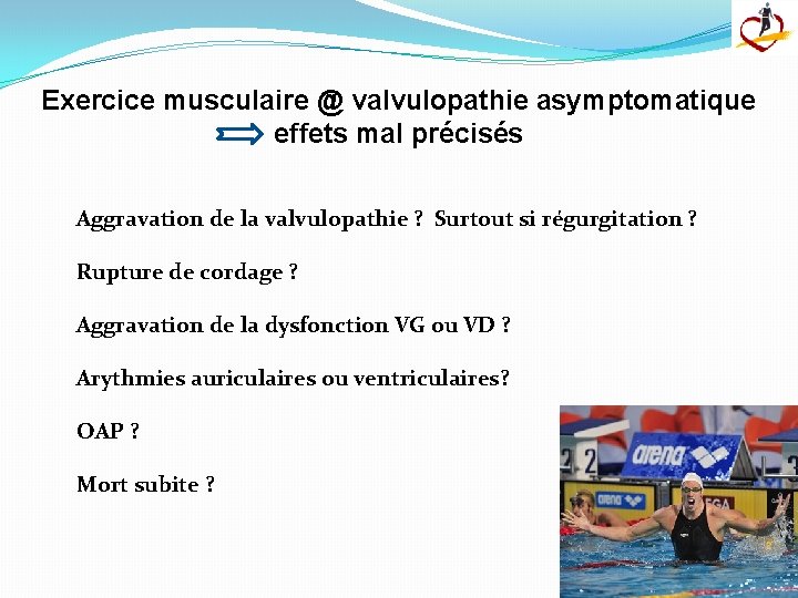 Exercice musculaire @ valvulopathie asymptomatique effets mal précisés Aggravation de la valvulopathie ? Surtout