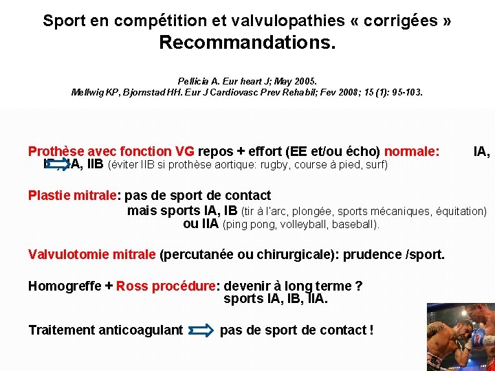 Sport en compétition et valvulopathies « corrigées » Recommandations. Pellicia A. Eur heart J;