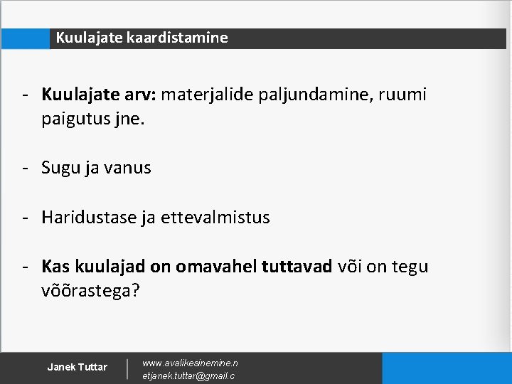 Kuulajate kaardistamine - Kuulajate arv: materjalide paljundamine, ruumi paigutus jne. - Sugu ja vanus Kuulajate kaardistamine - Kuulajate arv: materjalide paljundamine, ruumi paigutus jne. - Sugu ja vanus