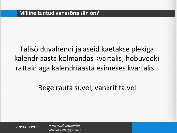 Milline tuntud vanasõna siin on? Talisõiduvahendi jalaseid kaetakse plekiga kalendriaasta kolmandas kvartalis, hobuveoki rattaid Milline tuntud vanasõna siin on? Talisõiduvahendi jalaseid kaetakse plekiga kalendriaasta kolmandas kvartalis, hobuveoki rattaid