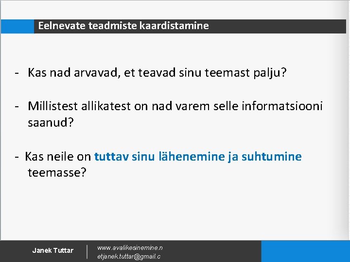 Eelnevate teadmiste kaardistamine - Kas nad arvavad, et teavad sinu teemast palju? - Millistest