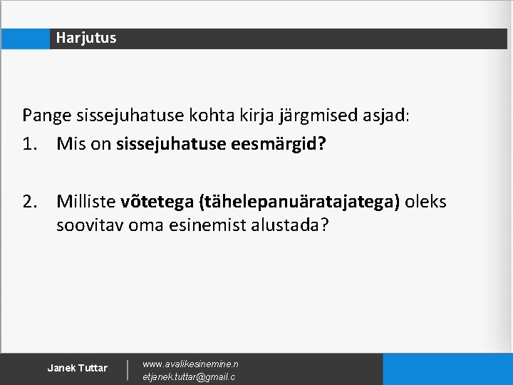 Harjutus Pange sissejuhatuse kohta kirja järgmised asjad: 1. Mis on sissejuhatuse eesmärgid? 2. Milliste