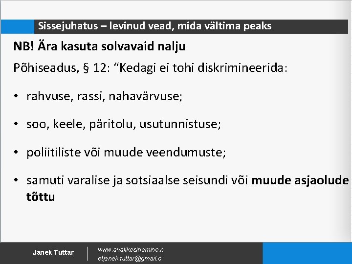 Sissejuhatus – levinud vead, mida vältima peaks NB! Ära kasuta solvavaid nalju Põhiseadus, §