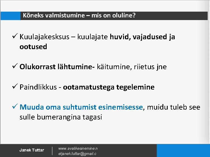 Kõneks valmistumine – mis on oluline? ü Kuulajakesksus – kuulajate huvid, vajadused ja ootused