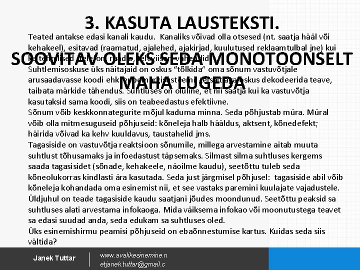 3. KASUTA LAUSTEKSTI. Teated antakse edasi kanali kaudu. Kanaliks võivad olla otsesed (nt. saatja