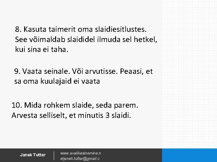 8. Kasuta taimerit oma slaidiesitlustes. See võimaldab slaididel ilmuda sel hetkel, kui sina ei