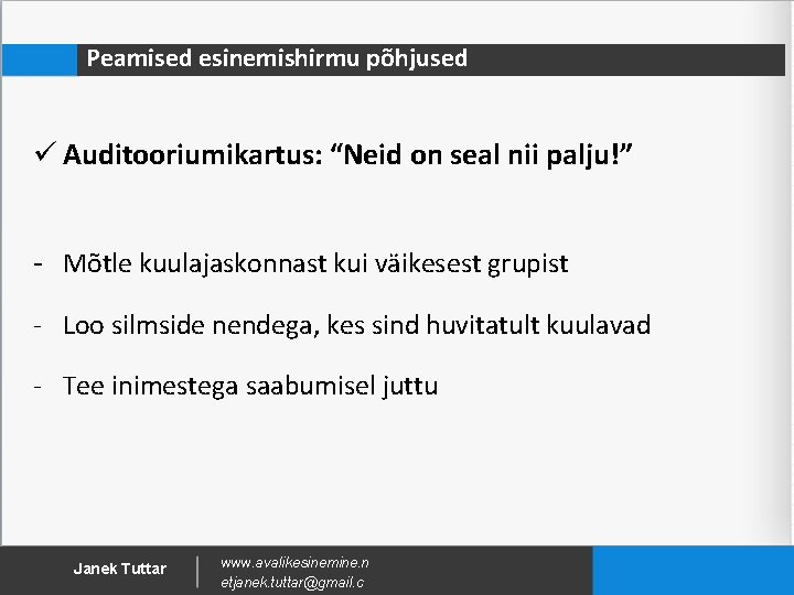 Peamised esinemishirmu põhjused ü Auditooriumikartus: “Neid on seal nii palju!” - Mõtle kuulajaskonnast kui