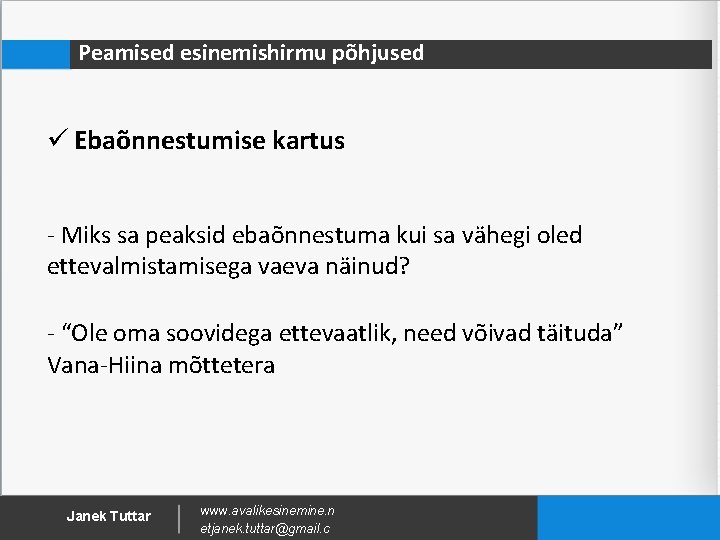 Peamised esinemishirmu põhjused ü Ebaõnnestumise kartus - Miks sa peaksid ebaõnnestuma kui sa vähegi