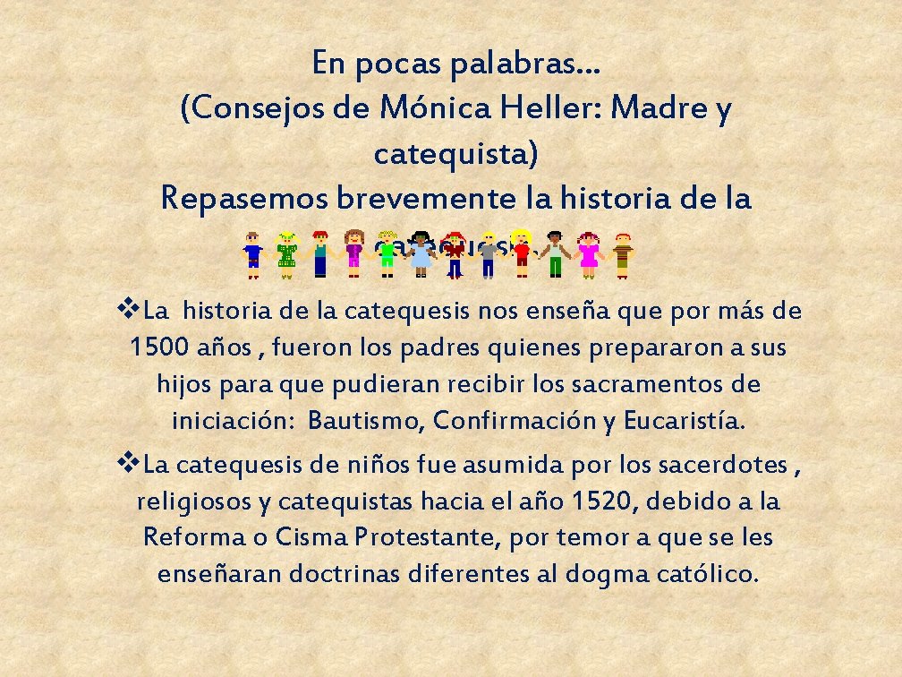 En pocas palabras… (Consejos de Mónica Heller: Madre y catequista) Repasemos brevemente la historia