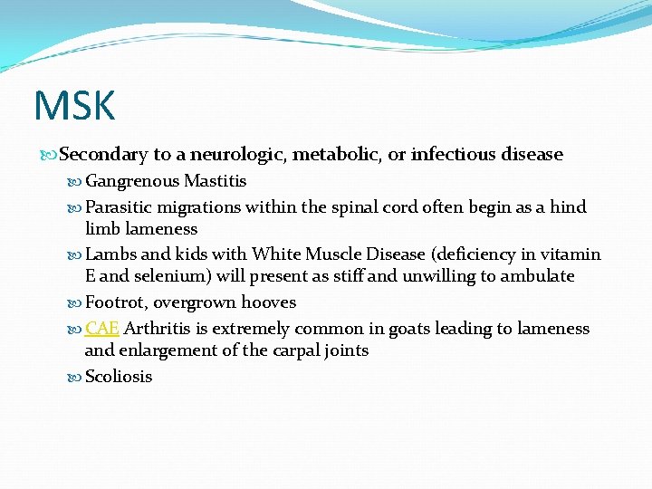 MSK Secondary to a neurologic, metabolic, or infectious disease Gangrenous Mastitis Parasitic migrations within