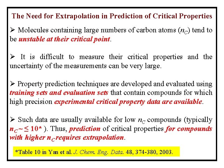 The Need for Extrapolation in Prediction of Critical Properties Ø Molecules containing large numbers