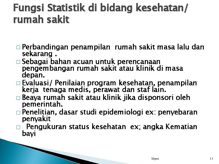 Fungsi Statistik di bidang kesehatan/ rumah sakit � Perbandingan penampilan rumah sakit masa lalu