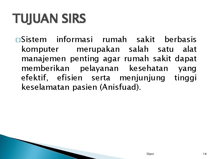 TUJUAN SIRS � Sistem informasi rumah sakit berbasis komputer merupakan salah satu alat manajemen