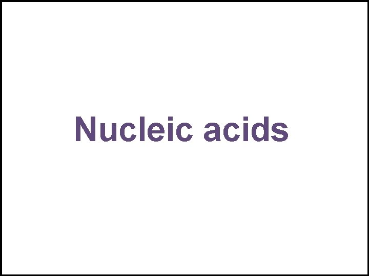 Nucleic acids 