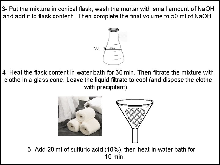 3 - Put the mixture in conical flask, wash the mortar with small amount