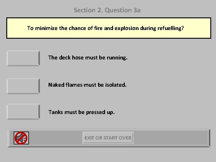 Section 2. Question 3 a To minimize the chance of fire and explosion during