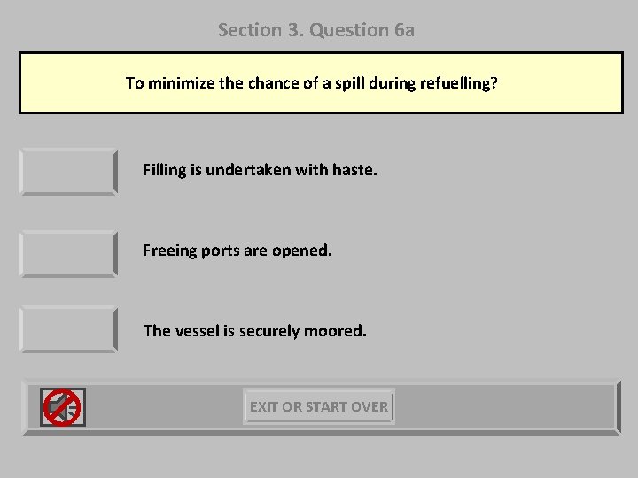 Section 3. Question 6 a To minimize the chance of a spill during refuelling?