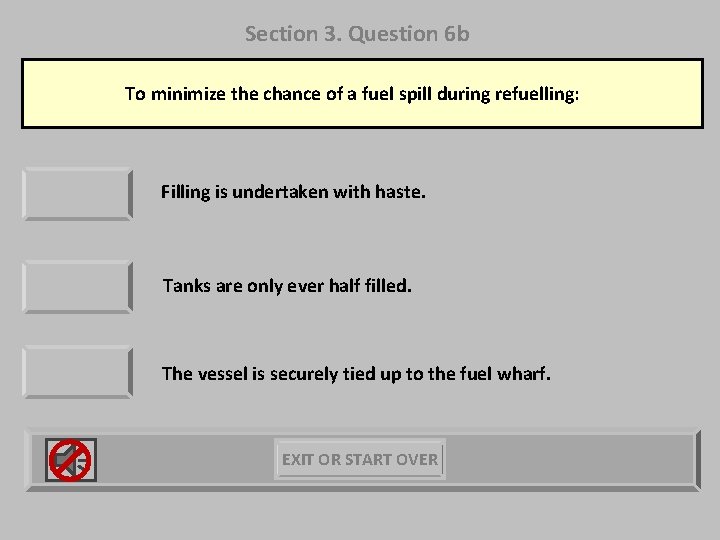Section 3. Question 6 b To minimize the chance of a fuel spill during