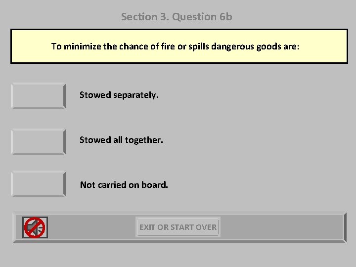 Section 3. Question 6 b To minimize the chance of fire or spills dangerous