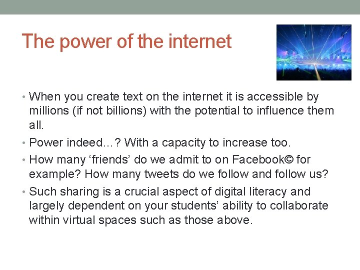 The power of the internet • When you create text on the internet it