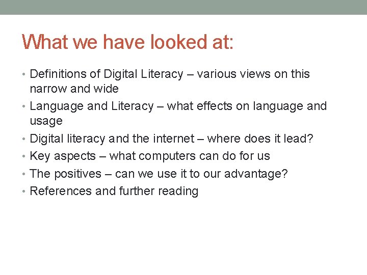 What we have looked at: • Definitions of Digital Literacy – various views on