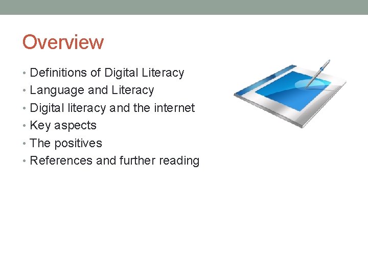 Overview • Definitions of Digital Literacy • Language and Literacy • Digital literacy and
