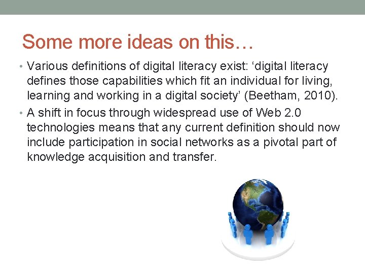 Some more ideas on this… • Various definitions of digital literacy exist: ‘digital literacy