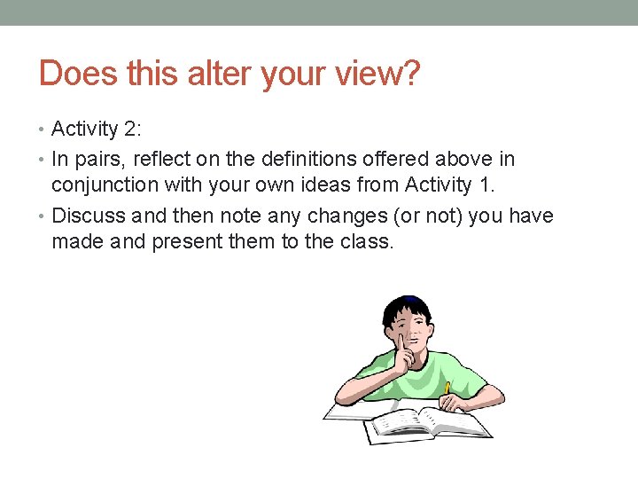 Does this alter your view? • Activity 2: • In pairs, reflect on the