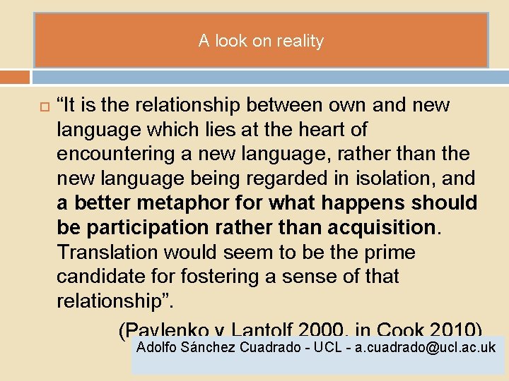 A look on reality “It is the relationship between own and new language which