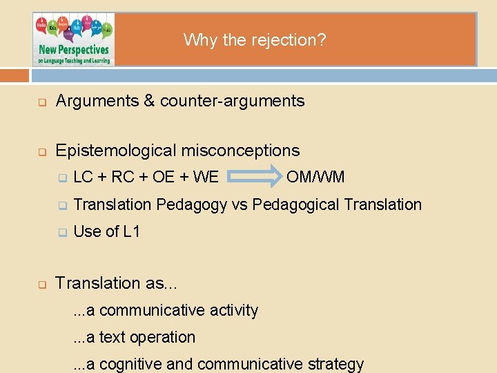 Why the rejection? Arguments & counter-arguments Epistemological misconceptions LC + RC + OE +