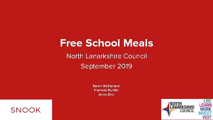 Free School Meals North Lanarkshire Council September 2019 Karen Mc. Farlane Frances Hunter Anne