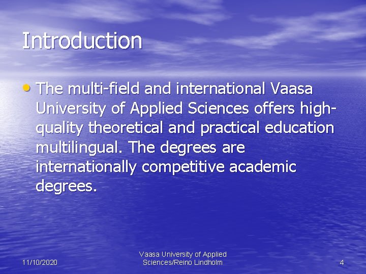 Introduction • The multi-field and international Vaasa University of Applied Sciences offers highquality theoretical