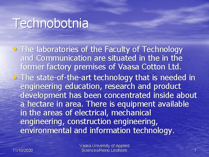 Technobotnia • The laboratories of the Faculty of Technology • and Communication are situated